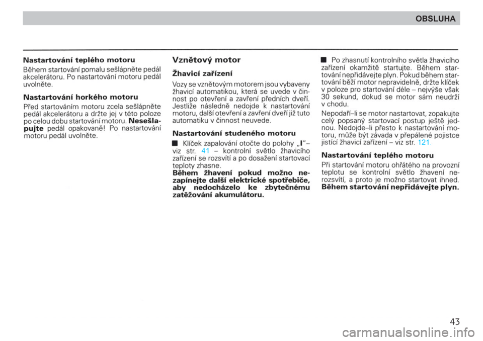 SKODA FELICIA 2000 1.G / (6U1) Owners Manual 43
OBSLUHA 