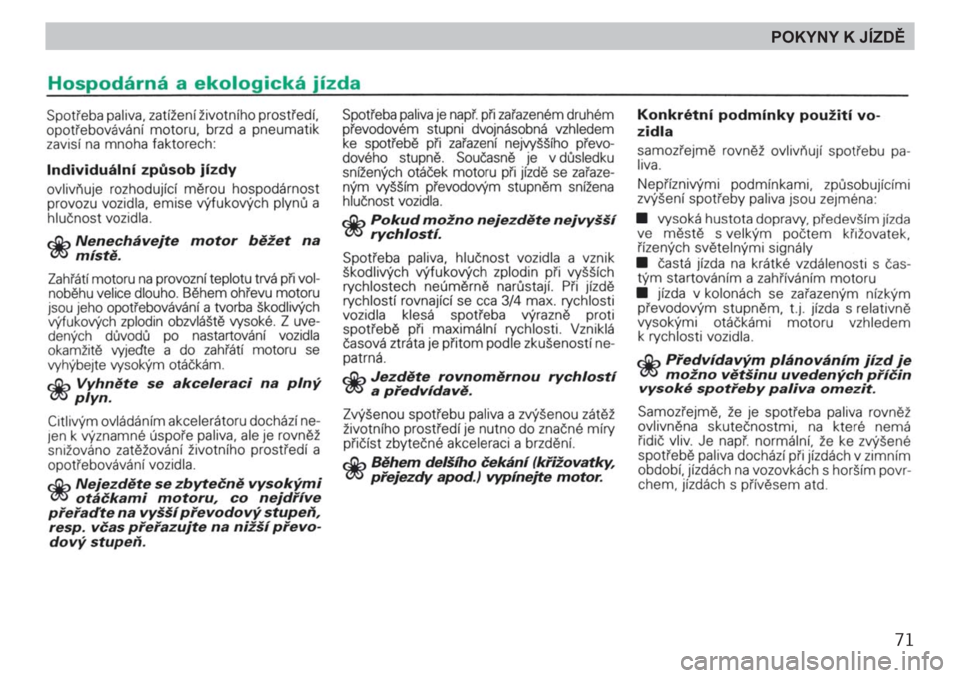SKODA FELICIA 2000 1.G / (6U1) Owners Manual 71
POKYNY K JÍZDĚ 
