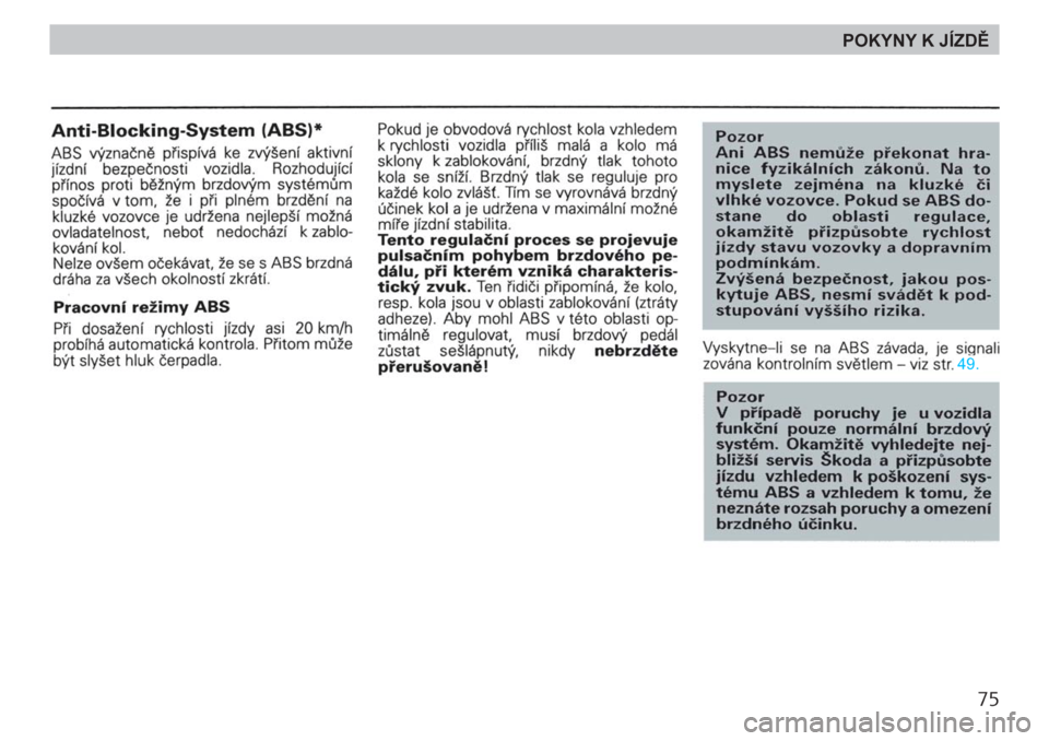 SKODA FELICIA 2000 1.G / (6U1) Owners Manual 75
POKYNY K JÍZDĚ 