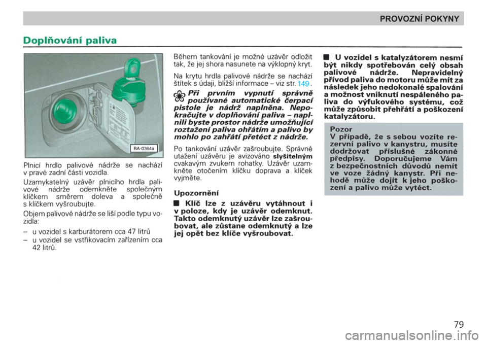 SKODA FELICIA 2000 1.G / (6U1) Owners Manual 79
PROVOZNÍ POKYNY 