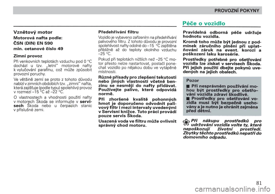 SKODA FELICIA 2000 1.G / (6U1) Owners Manual 81
PROVOZNÍ POKYNY 
