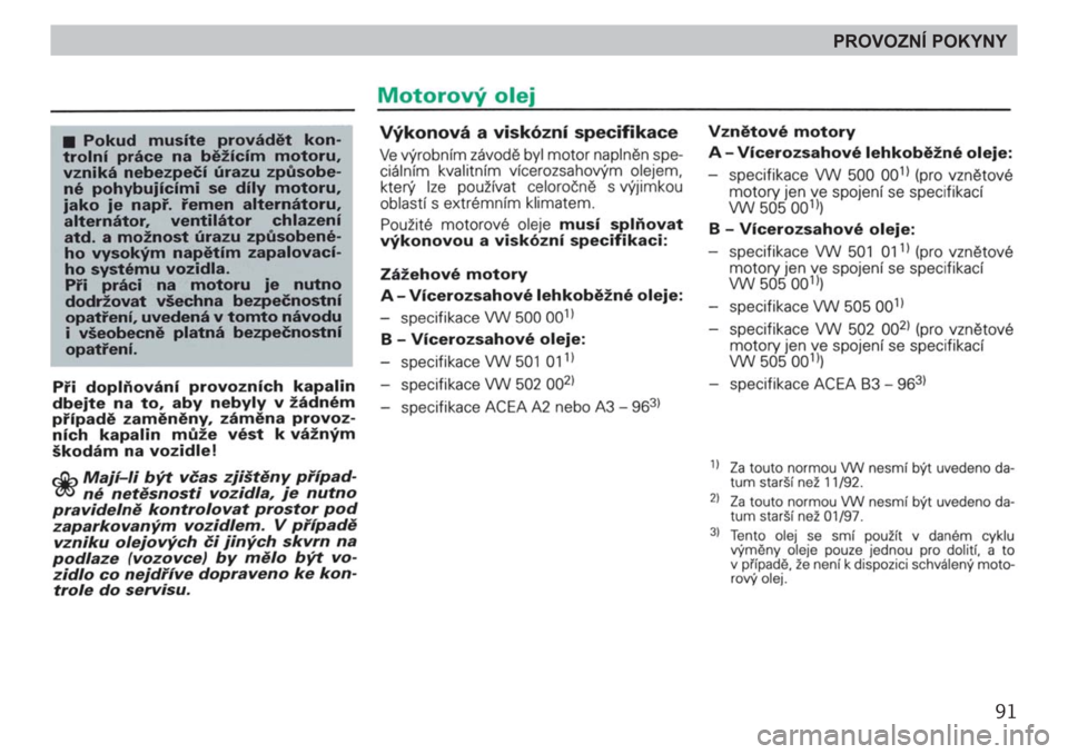 SKODA FELICIA 2000 1.G / (6U1) Owners Manual 91
PROVOZNÍ POKYNY 