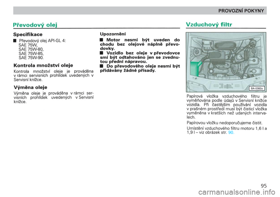 SKODA FELICIA 2000 1.G / (6U1) Owners Manual 95
PROVOZNÍ POKYNY 