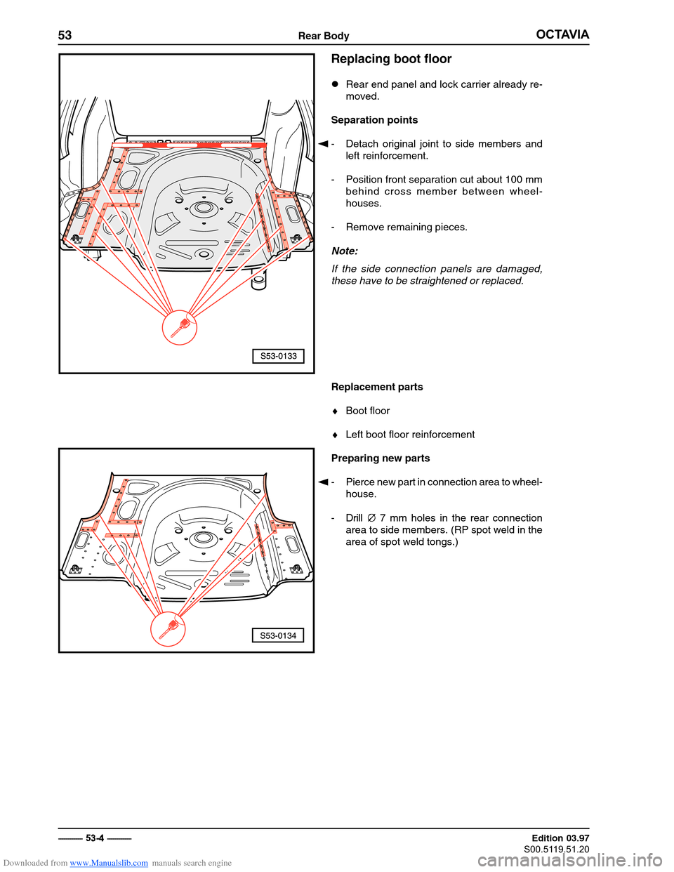 SKODA OCTAVIA 1997 1.G / (1U) Body Repairs Workshop Manual Downloaded from www.Manualslib.com manuals search engine �������
53Rear Body
���������������

� ������������ Edition 03.97
��������������
Replacing boot floor
�
Rear end panel and lock carrier alre
