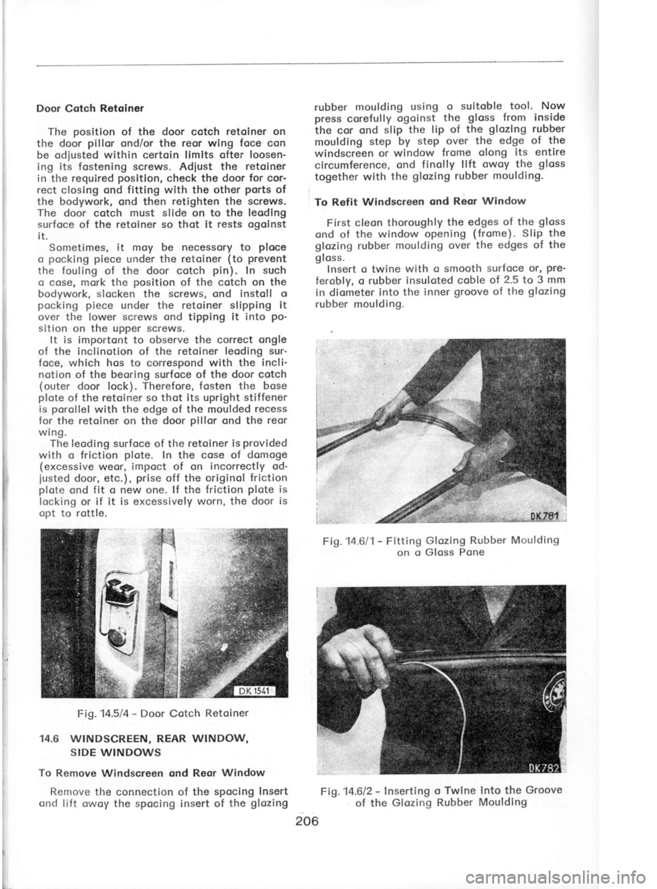 SKODA 120L 1980  Workshop Manual ! Door Cotch 
Retoiner
The  position 
of  the  door cotch  retoiner on
the  door  pillor 
ond/or the  reor wing  foce con
be odiusted within  certoin  limits ofter loosen-
ing its  fostening screws. A