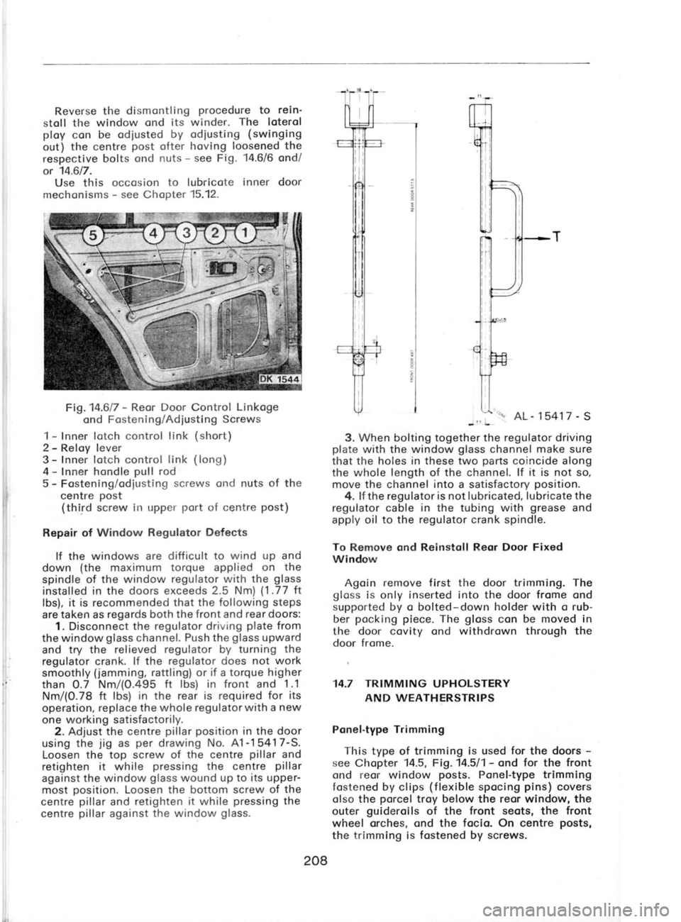 SKODA 120L 1980  Workshop Manual Reverse 
the 
dismontling  procedure 
to rein
stoll  tl-re window  ond its winder.  The 
loterol
ploy  con be odiusted  by  odiusting  (swinging
out) the centre  post 
ofter  hoving  loosened the
res