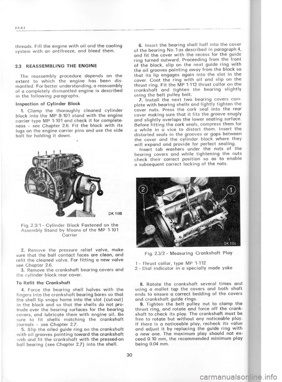 SKODA 120 LSE 1980 Workshop Manual 2.2-2.3
threods. Fill the etrgine with oil ond the cooling
systenr with on ontifreeze, ond
bleed them.
2.3 REASSEMBLING THE ENGINE
The reossembly procedure depends
on the
extent to which t SKODA 120 LSE 1980 Workshop Manual 2.2-2.3
threods. Fill the etrgine with oil ond the cooling
systenr with on ontifreeze, ond
bleed them.
2.3 REASSEMBLING THE ENGINE
The reossembly procedure depends
on the
extent to which t