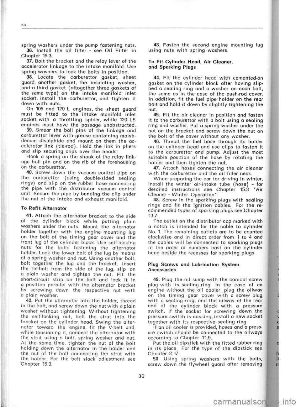 SKODA 120 LSE 1980 Workshop Manual ilil
ll
I
Z,l
spring woshers under the pump
fostening nuts.
36. lnstoll the oil filter -
see Oil Filter in
Chopter 15.3.
37. Bolt the brocket ond the reloy lever
of the
occelerotor linko SKODA 120 LSE 1980 Workshop Manual ilil
ll
I
Z,l
spring woshers under the pump
fostening nuts.
36. lnstoll the oil filter -
see Oil Filter in
Chopter 15.3.
37. Bolt the brocket ond the reloy lever
of the
occelerotor linko