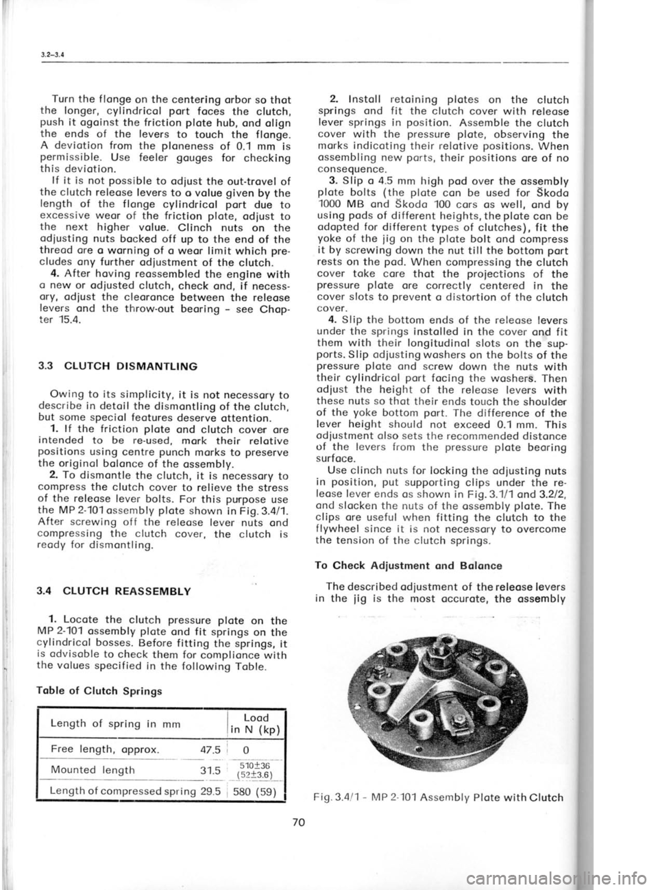 SKODA 120 LSE 1980 Workshop Manual Turn
the flonge
on the centering
orbor so thot
the longer, cylindricol port
foces the clutch,
push it ogoinst the friction plote
hub, ond olign
the ends of the levers to touch the flong SKODA 120 LSE 1980 Workshop Manual Turn
the flonge
on the centering
orbor so thot
the longer, cylindricol port
foces the clutch,
push it ogoinst the friction plote
hub, ond olign
the ends of the levers to touch the flong