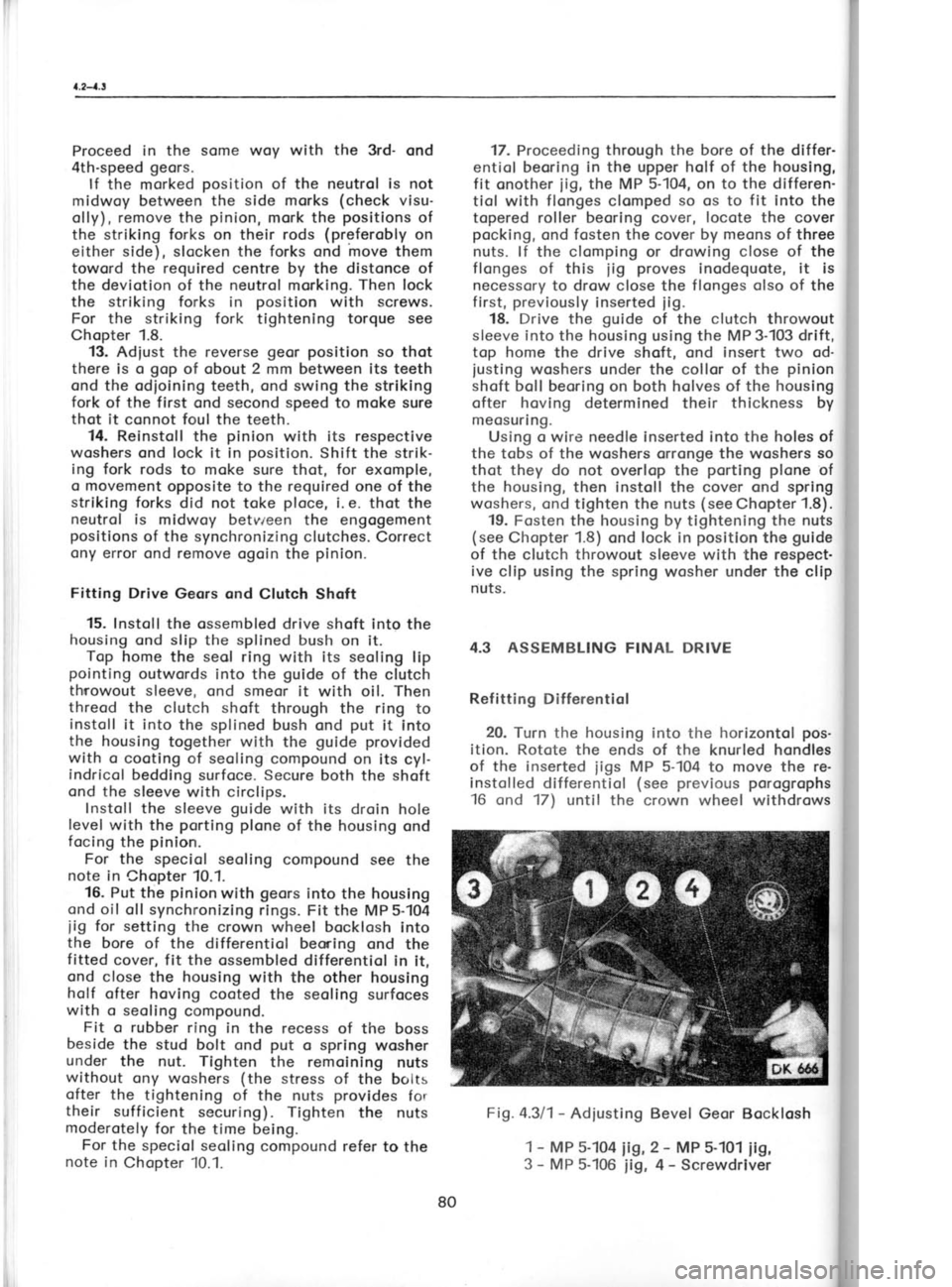 SKODA 120 LSE 1980 Workshop Manual Proceed
in the some woy with the
3rd- ond
4th-speed geors.
lf the morked position
of the neutrol is not
midwoy between the side morks (check
visu-
olly), remove the pinion,
mork the po SKODA 120 LSE 1980 Workshop Manual Proceed
in the some woy with the
3rd- ond
4th-speed geors.
lf the morked position
of the neutrol is not
midwoy between the side morks (check
visu-
olly), remove the pinion,
mork the po