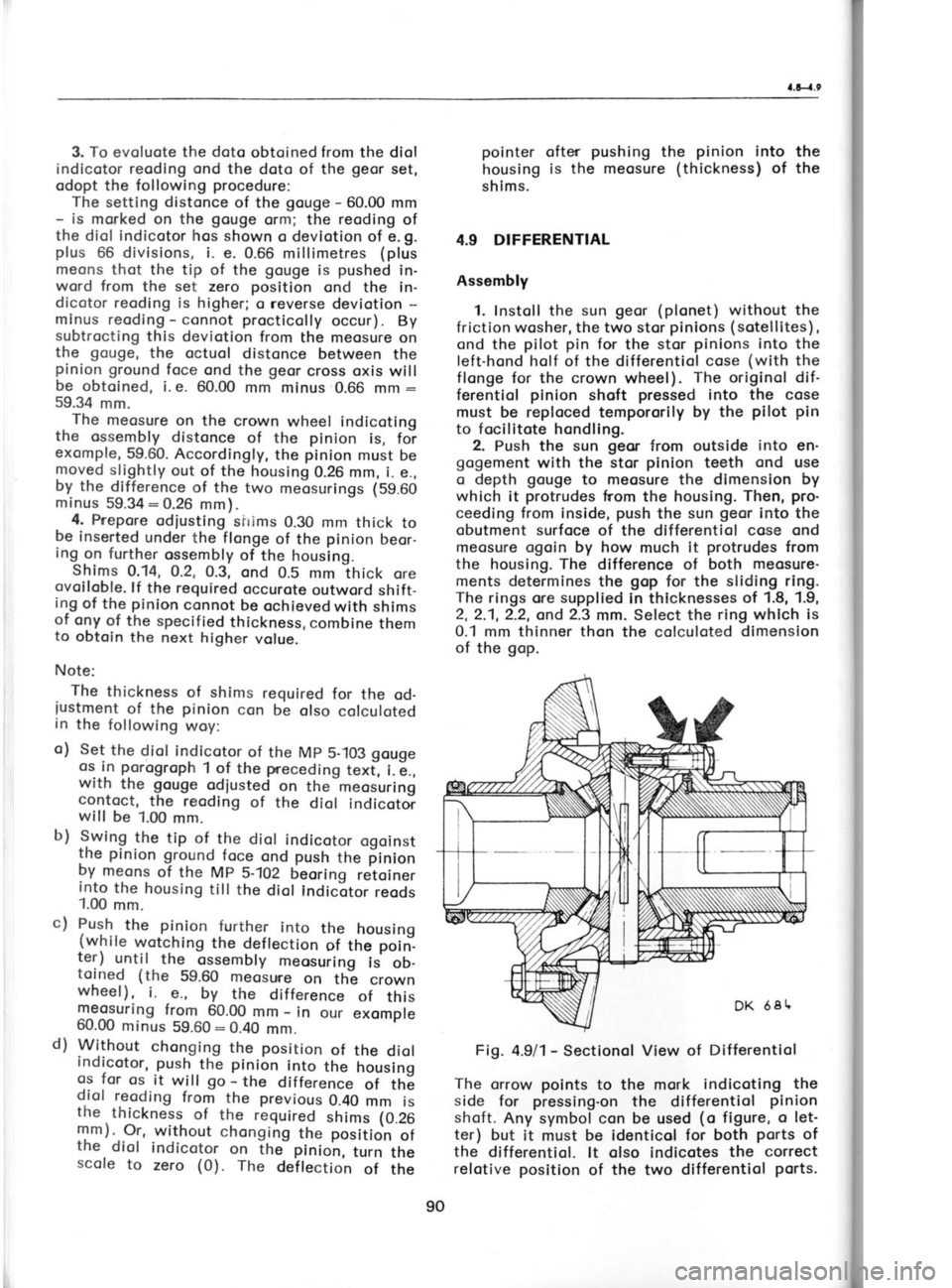 SKODA 120 LSE 1980 Workshop Manual ^l;
eil
ell
€; \l-
I
4.9-4.
r
O
Fig. I
((
,.ffi
l|i
3. To evoluote
the doto
obtoined from
the diol
indicotor reoding ond the
doto of the geor
set,
odopt the following procedure:
The set SKODA 120 LSE 1980 Workshop Manual ^l;
eil
ell
€; \l-
I
4.9-4.
r
O
Fig. I
((
,.ffi
l|i
3. To evoluote
the doto
obtoined from
the diol
indicotor reoding ond the
doto of the geor
set,
odopt the following procedure:
The set
