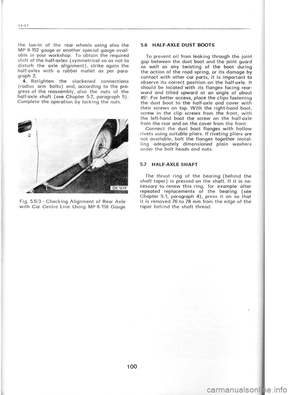 SKODA 120 LSE 1980 Workshop Manual 5.5-5.7
the toe-in of the reor
wheels using olso the
MP 8-152 gouge or onother speciol gouge
ovoil-
oble in your
workshop. To
obtoin the required
shift of the holf-oxles (symmetricol
s SKODA 120 LSE 1980 Workshop Manual 5.5-5.7
the toe-in of the reor
wheels using olso the
MP 8-152 gouge or onother speciol gouge
ovoil-
oble in your
workshop. To
obtoin the required
shift of the holf-oxles (symmetricol
s