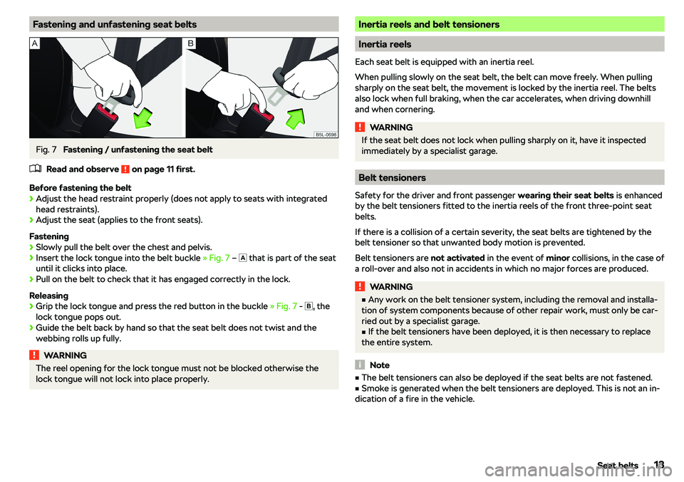 SKODA CITIGO 2018  Owners Manual Fastening and unfastening seat beltsFig. 7 
Fastening / unfastening the seat belt
�