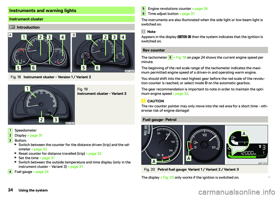 SKODA CITIGO 2018  Owners Manual Instruments and warning lights
Instrument cluster
�