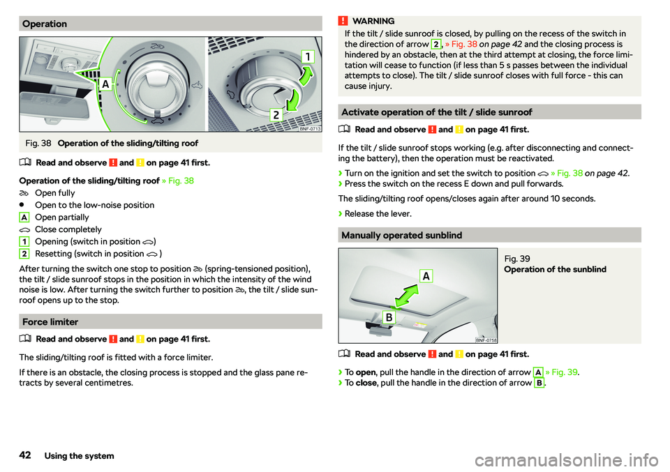 SKODA CITIGO 2018  Owners Manual OperationFig. 38 
Operation of the sliding/tilting roof
�