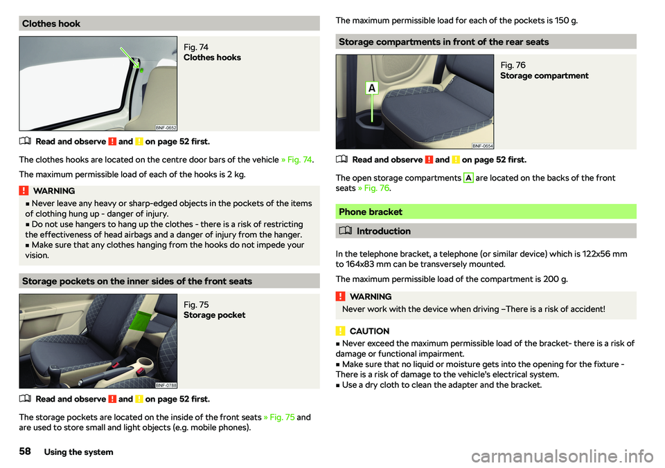 SKODA CITIGO 2018  Owners Manual Clothes hookFig. 74 
Clothes hooks
�