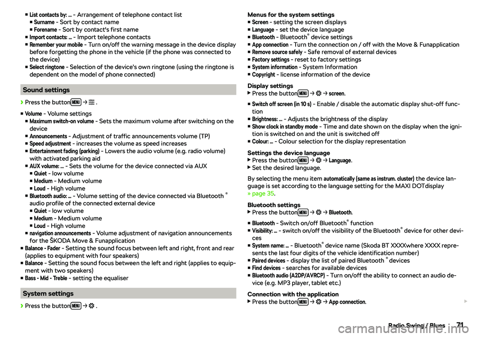 SKODA CITIGO 2018  Owners Manual vList contacts by: ... - Arrangement of telephone contact list
vSurname
 - Sort by contact name
v
Forename
 - Sort by contact