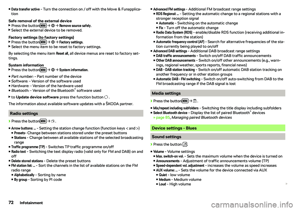 SKODA CITIGO 2018  Owners Manual vData transfer active - Turn the connection on / off with the Move & Funapplica-
tion
Safe removal of the external device 