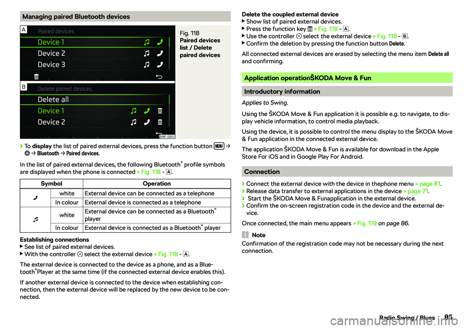 SKODA CITIGO 2018  Owners Manual Managing paired Bluetooth devicesFig. 118 
Paired devices
list / Delete
paired devices
