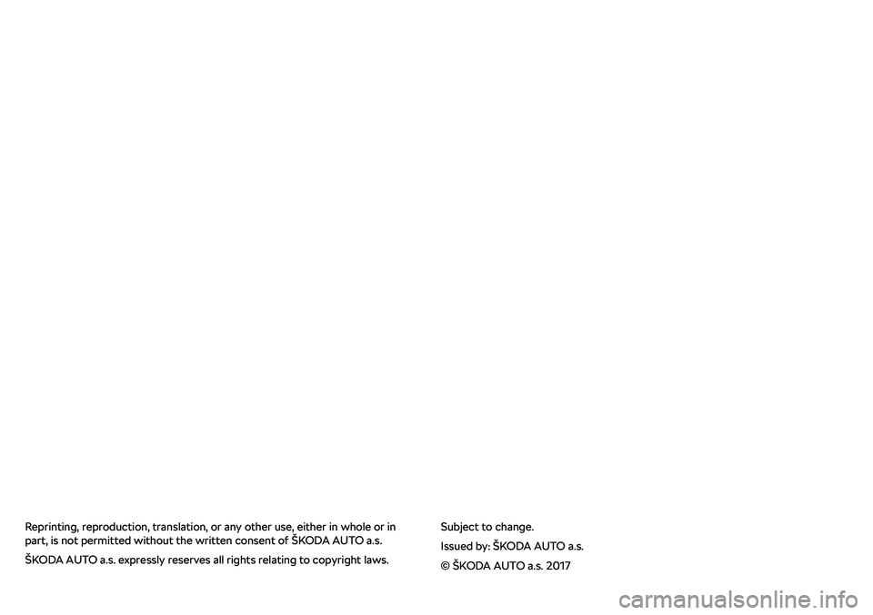 SKODA RAPID SPACEBACK 2018  Owners Manual Reprinting, reproduction, translation, or any other use, either in whole or in
part, is not permitted without the written consent of 
