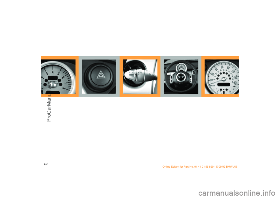 MINI COOPER 2003  Owners Manual  
10 
ba.book  Seite 10  Montag, 5. August 2002  8:09 20
ProCarManuals.com 