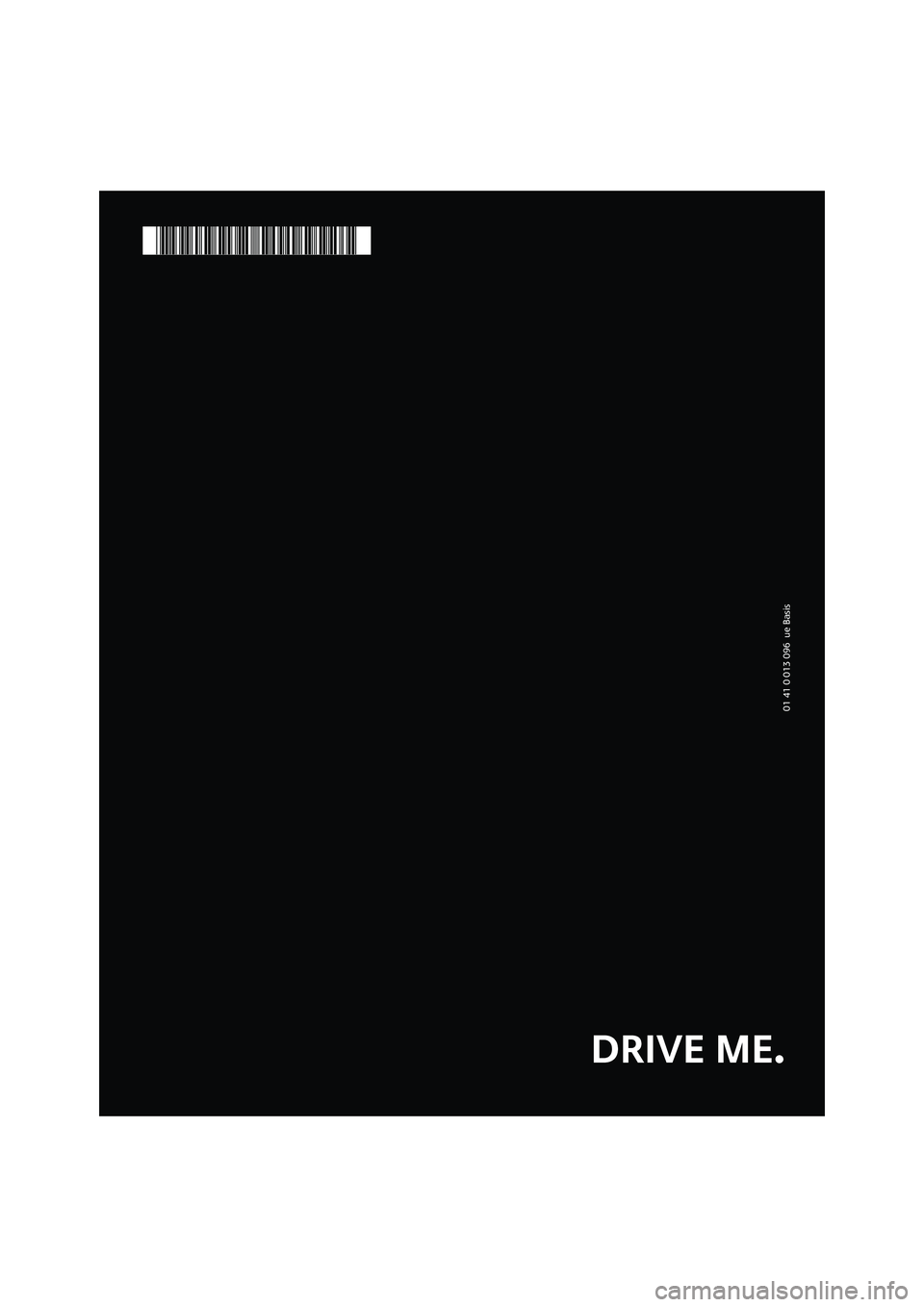 MINI COOPER 2007  Owners Manual 01 41 0 013 096  ue Basis
*BL001309600F*
DRIVE ME.
ProCarManuals.com 