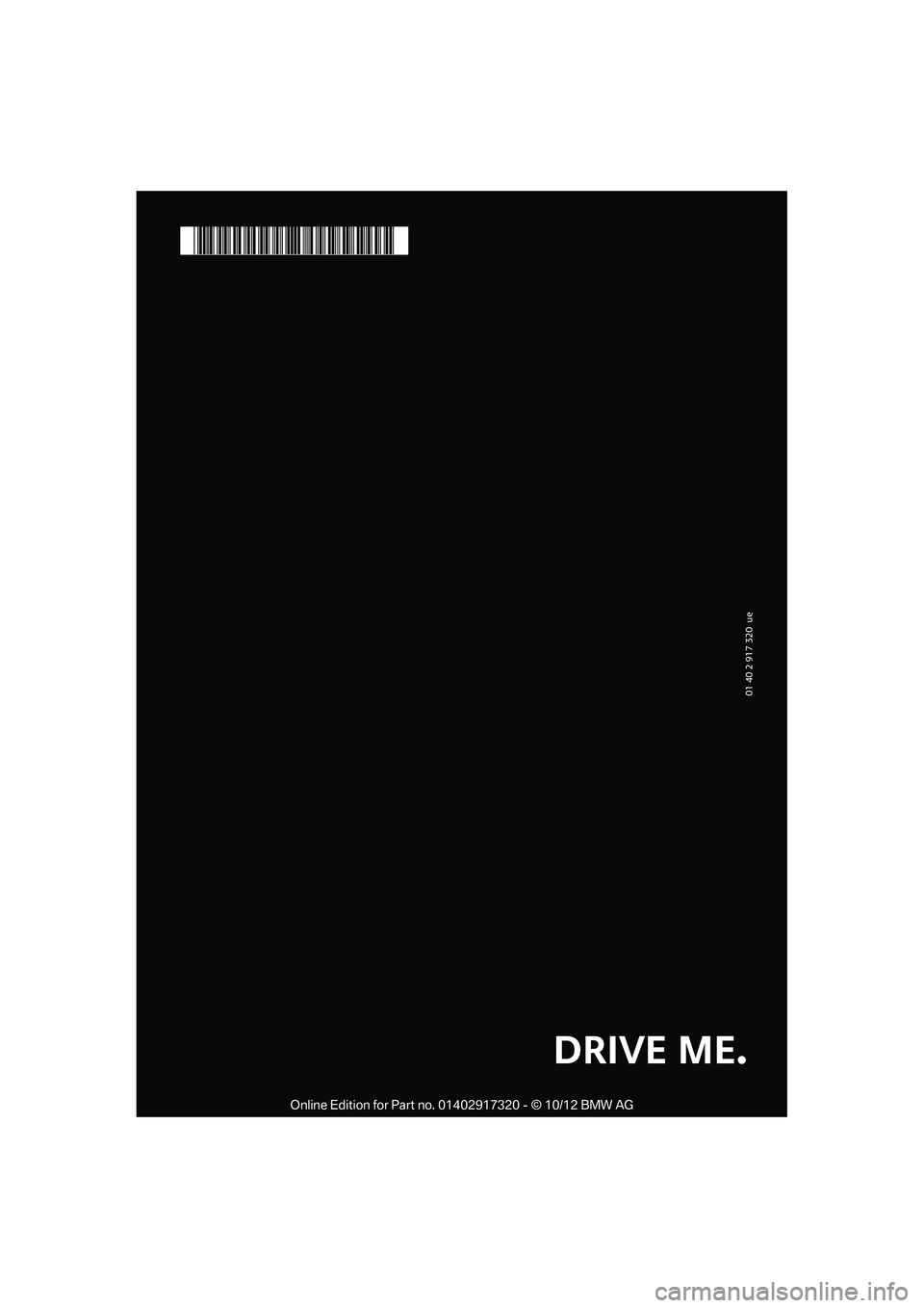 MINI COOPER 2013  Owners Manual 01 40 2 917 320  ue 
*BL291732000I*
DRIVE ME.

00320051004F004C00510048000300280047004C0057004C005200510003  