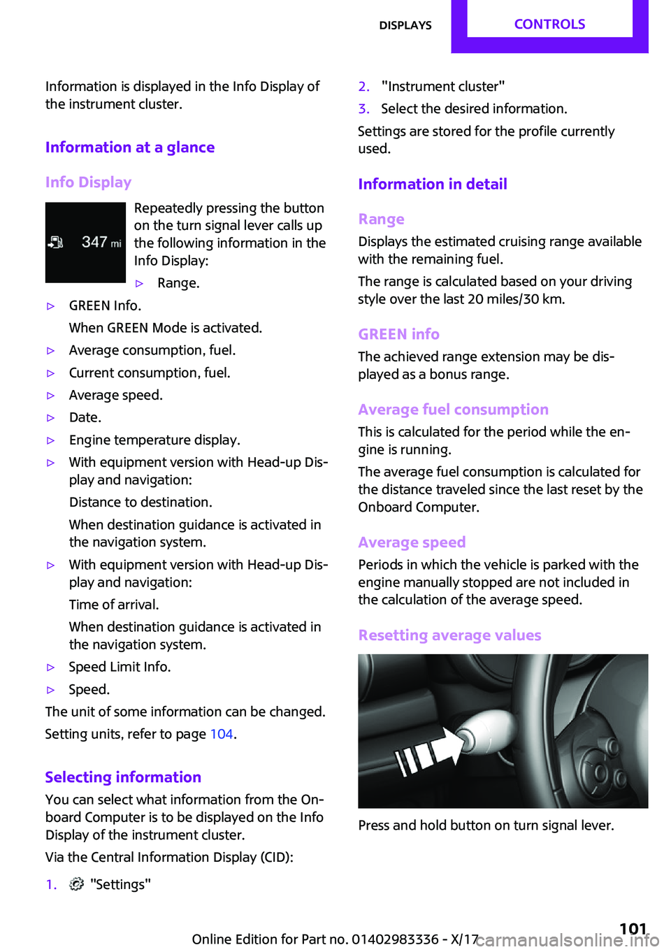 MINI COOPER 2018  Owners Manual �I�n�f�o�r�m�a�t�i�o�n� �i�s� �d�i�s�p�l�a�y�e�d� �i�n� �t�h�e� �I�n�f�o� �D�i�s�p�l�a�y� �o�f
�t�h�e� �i�n�s�t�r�u�m�e�n�t� �c�l�u�s�t�e�r�.
�I�n�f�o�r�m�a�t�i�o�n��a�t��a��g�l�a�n�c�e
�I�n�f�o��