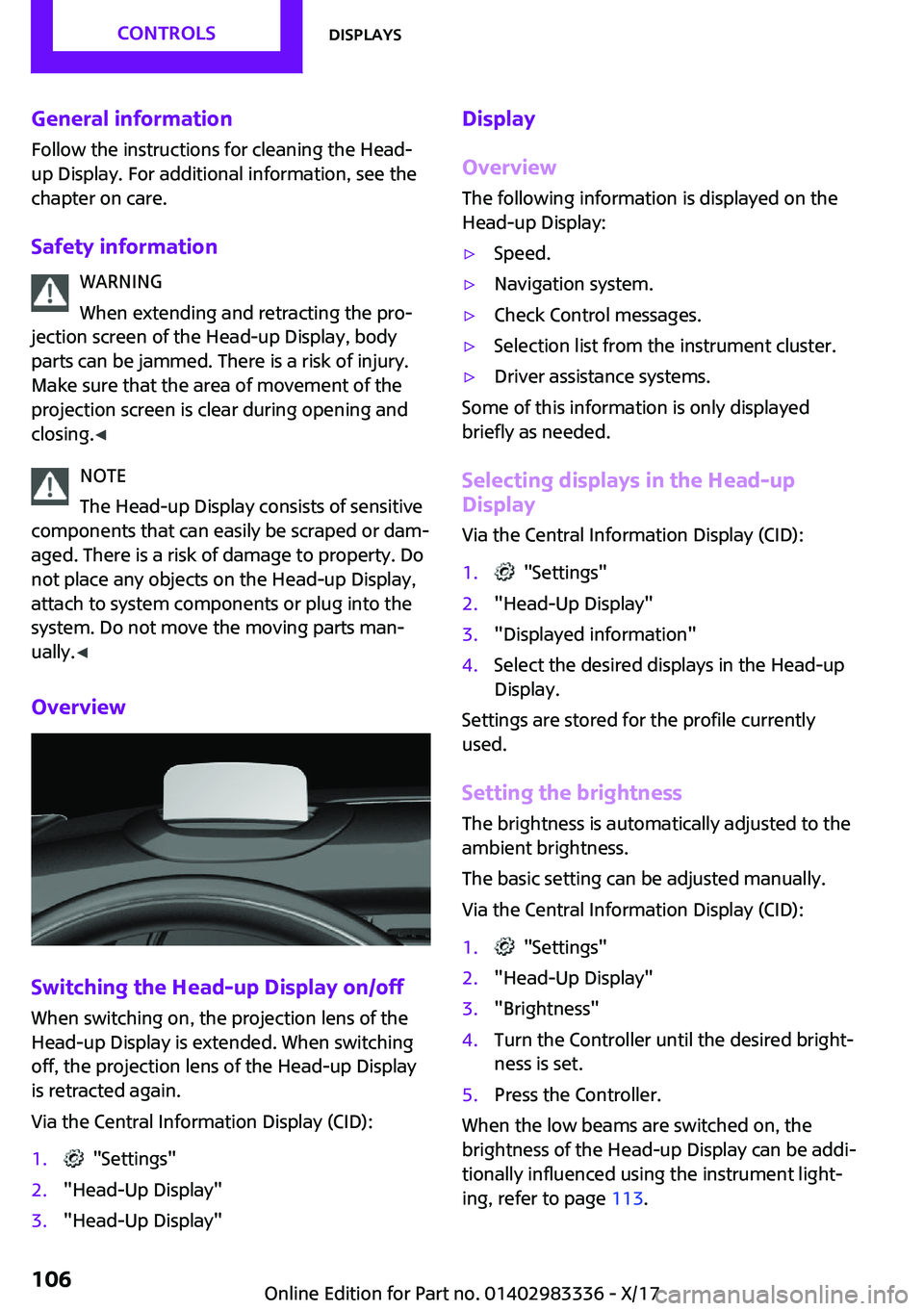 MINI COOPER 2018  Owners Manual �G�e�n�e�r�a�l��i�n�f�o�r�m�a�t�i�o�n
�F�o�l�l�o�w� �t�h�e� �i�n�s�t�r�u�c�t�i�o�n�s� �f�o�r� �c�l�e�a�n�i�n�g� �t�h�e� �H�e�a�d�-
�u�p� �D�i�s�p�l�a�y�.� �F�o�r� �a�d�d�i�t�i�o�n�a�l� �i�n�f�o�r�m�a