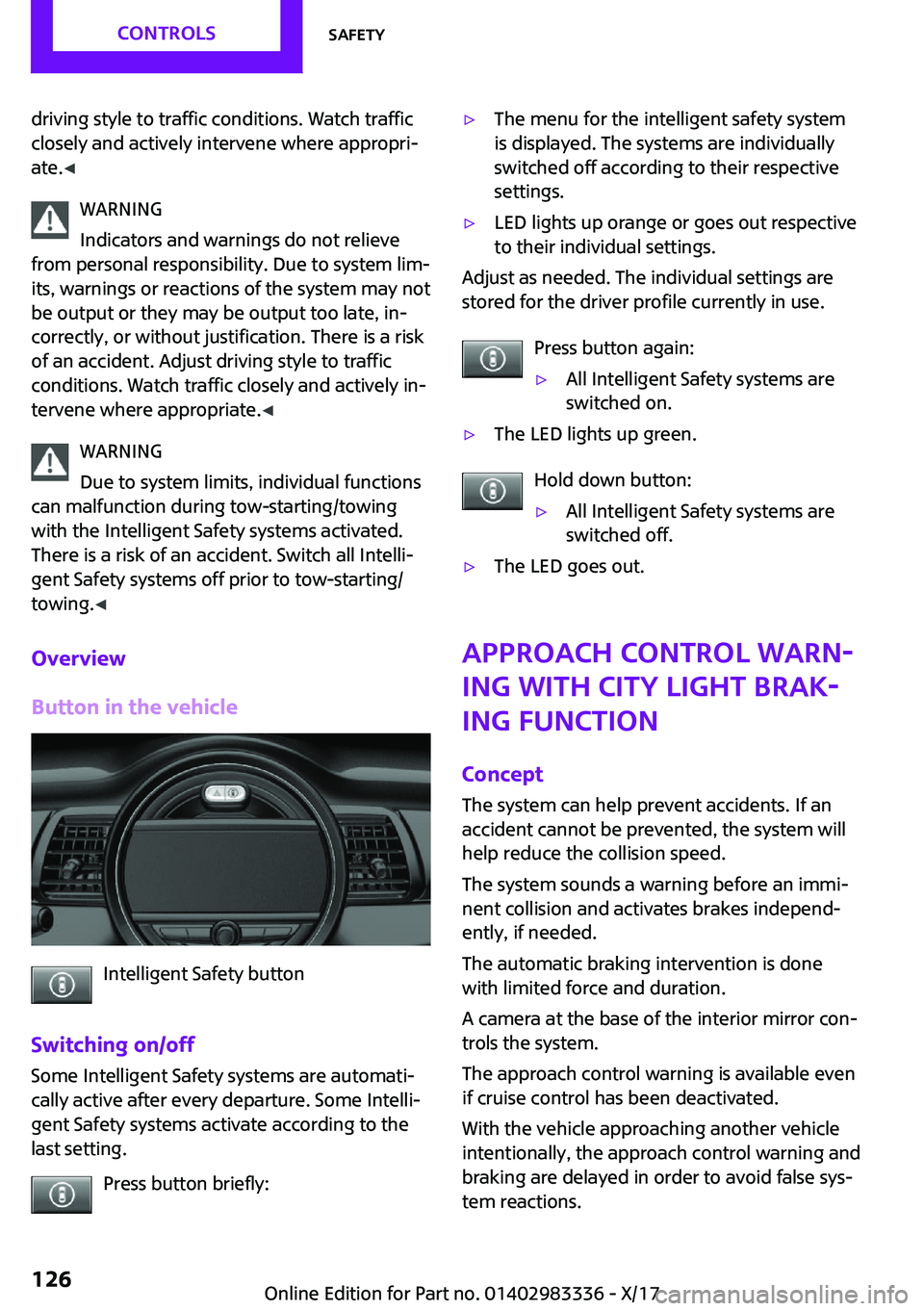 MINI COOPER 2018  Owners Manual �d�r�i�v�i�n�g� �s�t�y�l�e� �t�o� �t�r�a�f�f�i�c� �c�o�n�d�i�t�i�o�n�s�.� �W�a�t�c�h� �t�r�a�f�f�i�c
�c�l�o�s�e�l�y� �a�n�d� �a�c�t�i�v�e�l�y� �i�n�t�e�r�v�e�n�e� �w�h�e�r�e� �a�p�p�r�o�p�r�i~ �a�t�e