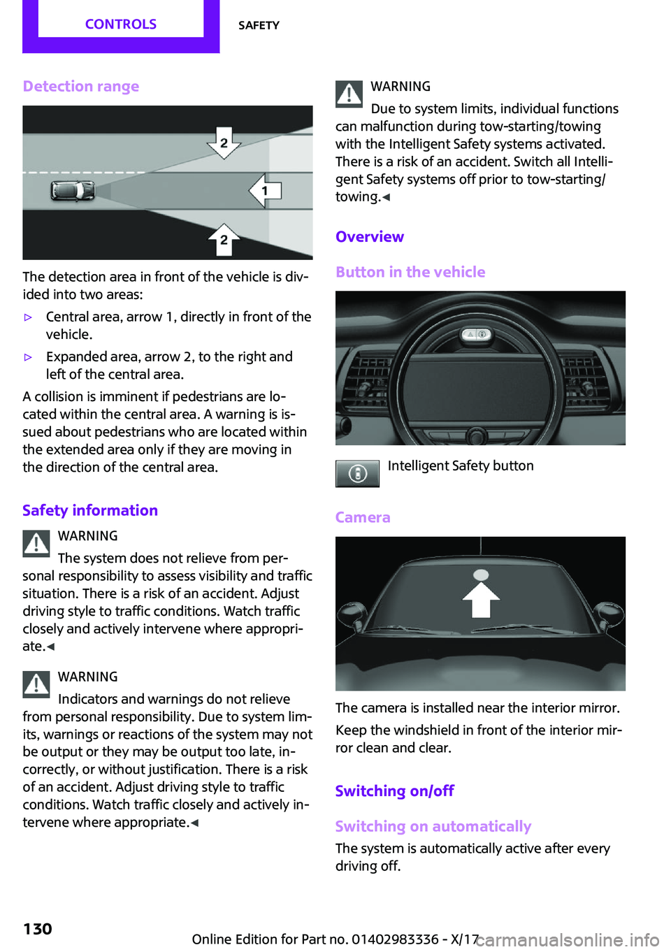 MINI COOPER 2018  Owners Manual �D�e�t�e�c�t�i�o�n��r�a�n�g�e
�T�h�e� �d�e�t�e�c�t�i�o�n� �a�r�e�a� �i�n� �f�r�o�n�t� �o�f� �t�h�e� �v�e�h�i�c�l�e� �i�s� �d�i�v~�i�d�e�d� �i�n�t�o� �t�w�o� �a�r�e�a�s�:
'