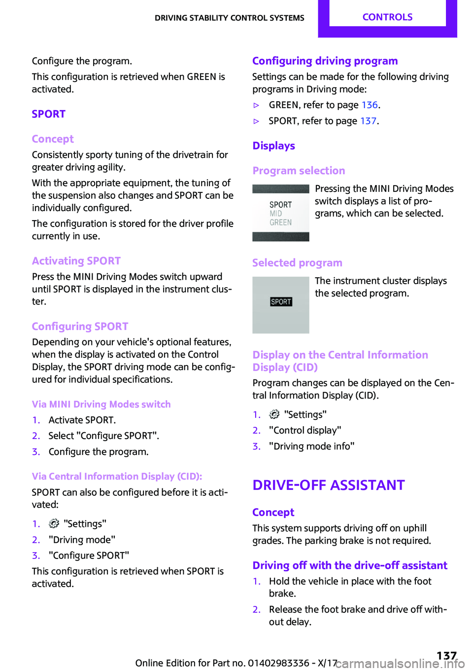 MINI COOPER 2018  Owners Manual �C�o�n�f�i�g�u�r�e� �t�h�e� �p�r�o�g�r�a�m�.
�T�h�i�s� �c�o�n�f�i�g�u�r�a�t�i�o�n� �i�s� �r�e�t�r�i�e�v�e�d� �w�h�e�n� �G�R�E�E�N� �i�s
�a�c�t�i�v�a�t�e�d�.
�S�P�O�R�T
�C�o�n�c�e�p�t
�C�o�n�s�i�s�t�e�
