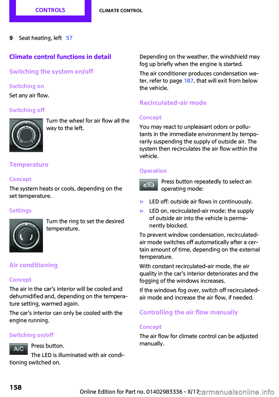 MINI COOPER 2018  Owners Manual �9�S�e�a�t� �h�e�a�t�i�n�g�,� �l�e�f�tps�5�7�C�l�i�m�a�t�e��c�o�n�t�r�o�l��f�u�n�c�t�i�o�n�s��i�n��d�e�t�a�i�l
�S�w�i�t�c�h�i�n�g��t�h�e��s�y�s�t�e�m��o�n�/�o�f�f �S�w�i�t�c�h�i�n�g��o�n
�S�