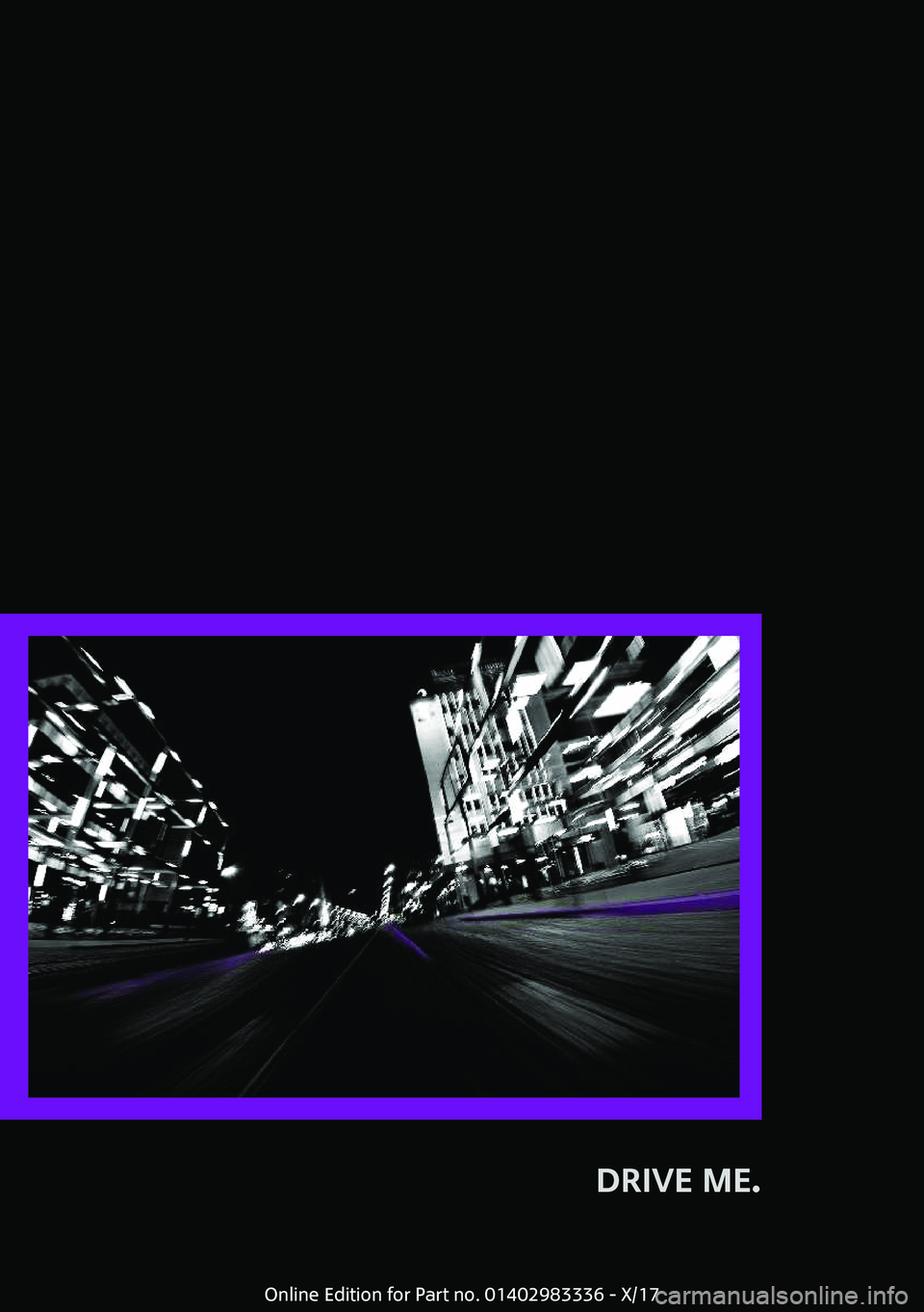 MINI COOPER 2018  Owners Manual �D�R�I�V�E��M�E�.� 
�O�n�l�i�n�e� �E�d�i�t�i�o�n� �f�o�r� �P�a�r�t� �n�o�.� �0�1�4�0�2�9�8�3�3�3�6� �-� �X�/�1�7 