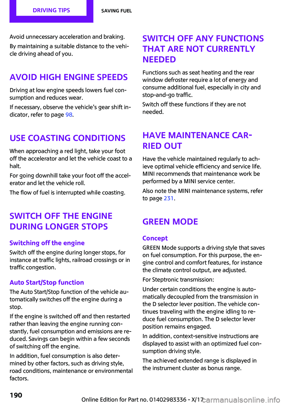 MINI COOPER 2018  Owners Manual �A�v�o�i�d� �u�n�n�e�c�e�s�s�a�r�y� �a�c�c�e�l�e�r�a�t�i�o�n� �a�n�d� �b�r�a�k�i�n�g�.
�B�y� �m�a�i�n�t�a�i�n�i�n�g� �a� �s�u�i�t�a�b�l�e� �d�i�s�t�a�n�c�e� �t�o� �t�h�e� �v�e�h�i~
�c�l�e� �d�r�i�v�i