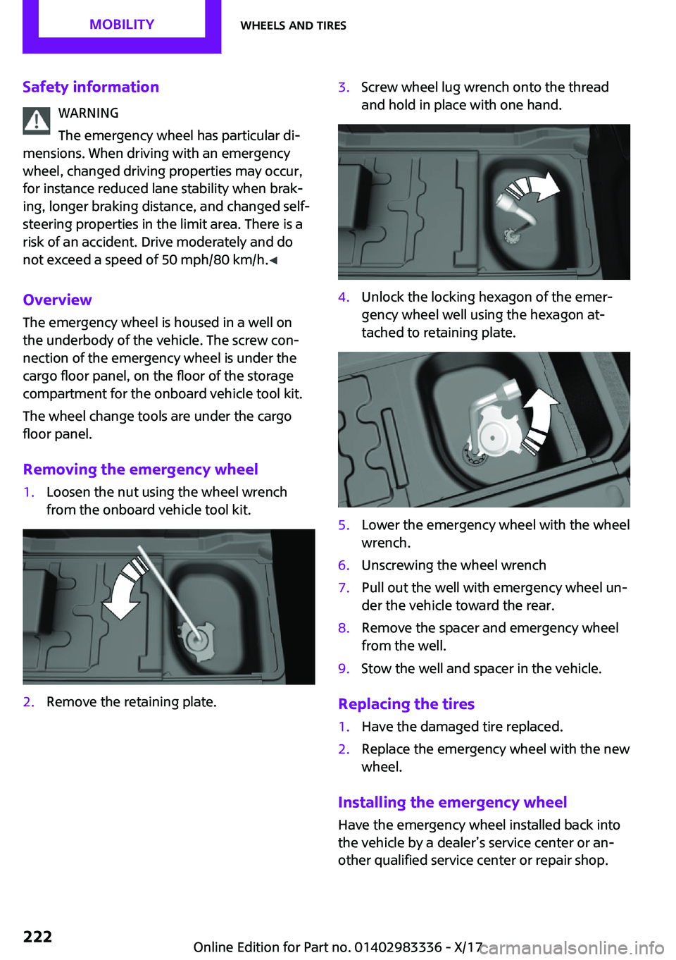 MINI COOPER 2018  Owners Manual �S�a�f�e�t�y��i�n�f�o�r�m�a�t�i�o�n�W�A�R�N�I�N�G
�T�h�e� �e�m�e�r�g�e�n�c�y� �w�h�e�e�l� �h�a�s� �p�a�r�t�i�c�u�l�a�r� �d�i~
�m�e�n�s�i�o�n�s�.� �W�h�e�n� �d�r�i�v�i�n�g� �w�i�t�h� �a�n� �e�m�e�r�g