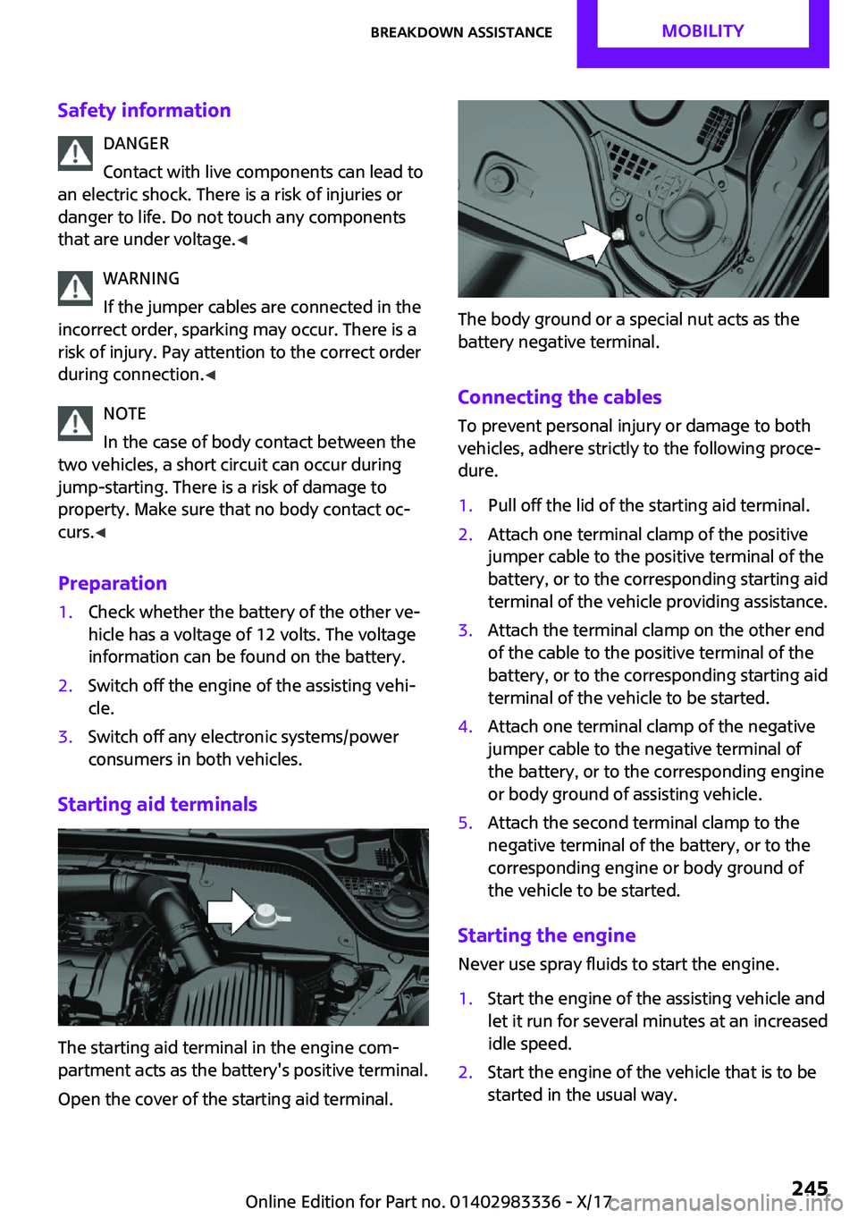 MINI COOPER 2018  Owners Manual �S�a�f�e�t�y��i�n�f�o�r�m�a�t�i�o�n�D�A�N�G�E�R
�C�o�n�t�a�c�t� �w�i�t�h� �l�i�v�e� �c�o�m�p�o�n�e�n�t�s� �c�a�n� �l�e�a�d� �t�o
�a�n� �e�l�e�c�t�r�i�c� �s�h�o�c�k�.� �T�h�e�r�e� �i�s� �a� �r�i�s�k� 