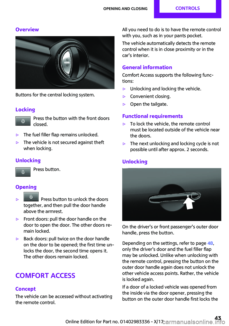 MINI COOPER 2018  Owners Manual �O�v�e�r�v�i�e�w
�B�u�t�t�o�n�s� �f�o�r� �t�h�e� �c�e�n�t�r�a�l� �l�o�c�k�i�n�g� �s�y�s�t�e�m�.�L�o�c�k�i�n�g �P�r�e�s�s� �t�h�e� �b�u�t�t�o�n� �w�i�t�h� �t�h�e� �f�r�o�n�t� �d�o�o�r�s
�c�l�o�s�e�d�.
