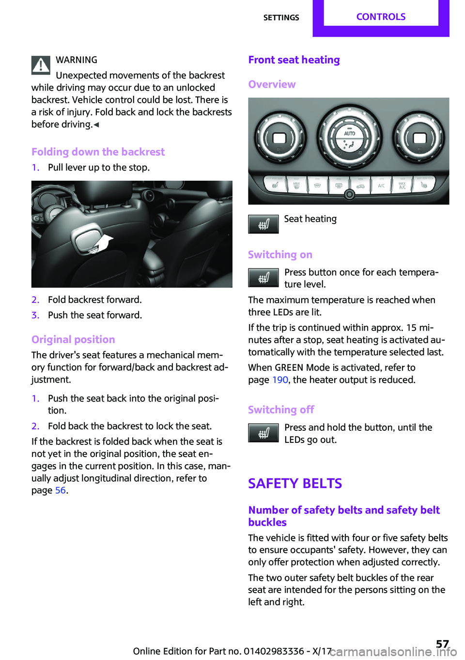 MINI COOPER 2018  Owners Manual �W�A�R�N�I�N�G
�U�n�e�x�p�e�c�t�e�d� �m�o�v�e�m�e�n�t�s� �o�f� �t�h�e� �b�a�c�k�r�e�s�t
�w�h�i�l�e� �d�r�i�v�i�n�g� �m�a�y� �o�c�c�u�r� �d�u�e� �t�o� �a�n� �u�n�l�o�c�k�e�d
�b�a�c�k�r�e�s�t�.� �V�e�h�