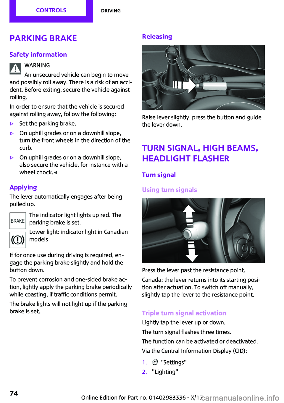 MINI COOPER 2018  Owners Manual �P�a�r�k�i�n�g��b�r�a�k�e�S�a�f�e�t�y��i�n�f�o�r�m�a�t�i�o�n �W�A�R�N�I�N�G
�A�n� �u�n�s�e�c�u�r�e�d� �v�e�h�i�c�l�e� �c�a�n� �b�e�g�i�n� �t�o� �m�o�v�e
�a�n�d� �p�o�s�s�i�b�l�y� �r�o�l�l� �a�w�a�y�