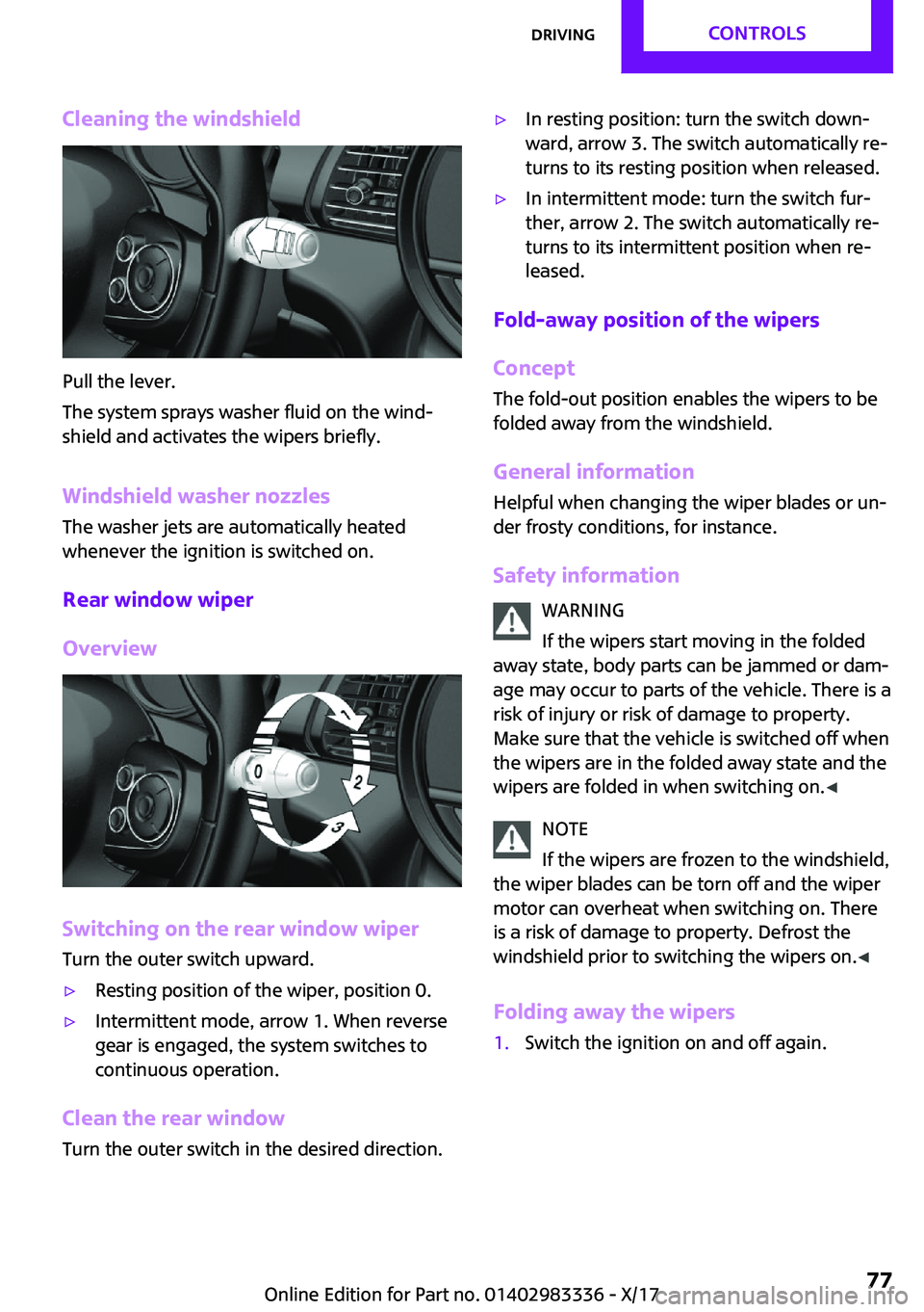 MINI COOPER 2018  Owners Manual �C�l�e�a�n�i�n�g��t�h�e��w�i�n�d�s�h�i�e�l�d
�P�u�l�l� �t�h�e� �l�e�v�e�r�.
�T�h�e� �s�y�s�t�e�m� �s�p�r�a�y�s� �w�a�s�h�e�r� �f�l�u�i�d� �o�n� �t�h�e� �w�i�n�d~ �s�h�i�e�l�d� �a�n�d� �a�c�t�i�v�a�