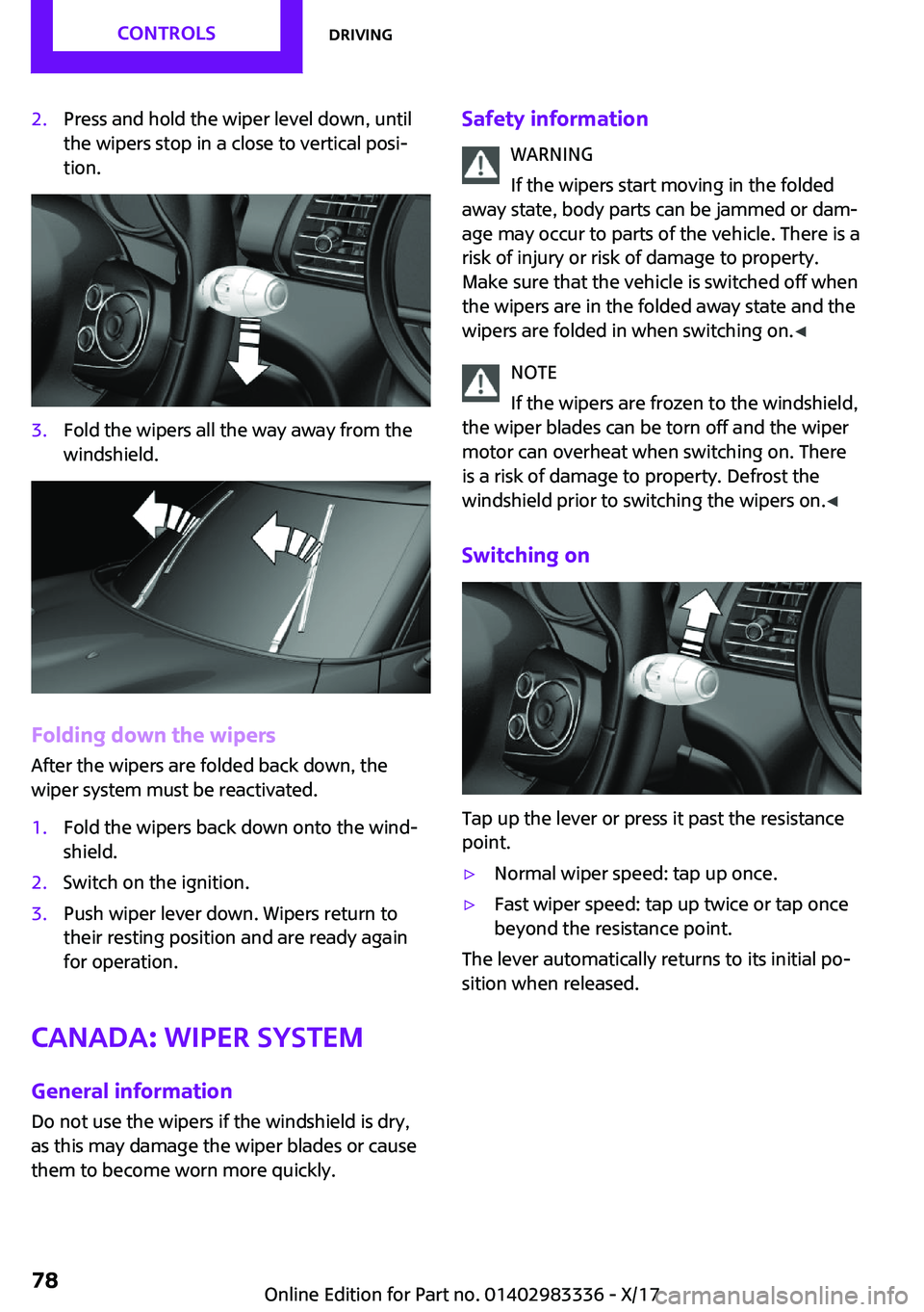 MINI COOPER 2018  Owners Manual �2�.�P�r�e�s�s� �a�n�d� �h�o�l�d� �t�h�e� �w�i�p�e�r� �l�e�v�e�l� �d�o�w�n�,� �u�n�t�i�l
�t�h�e� �w�i�p�e�r�s� �s�t�o�p� �i�n� �a� �c�l�o�s�e� �t�o� �v�e�r�t�i�c�a�l� �p�o�s�i~
�t�i�o�n�.�3�.�F�o�l�d