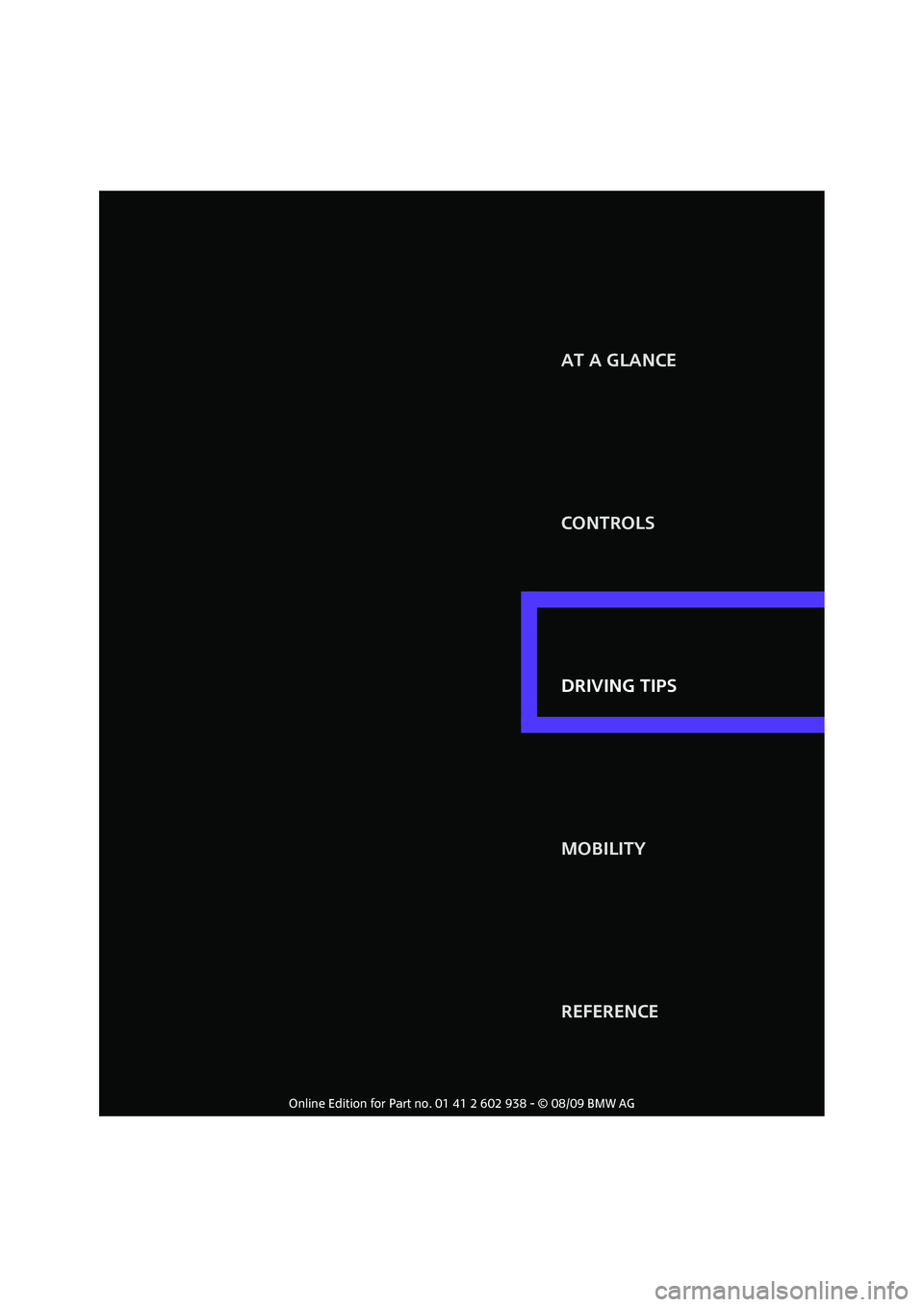MINI COOPER 2010  Owners Manual AT A GLANCE
CONTROLS
DRIVING TIPS
MOBILITY
REFERENCE DRIVING TIPS 