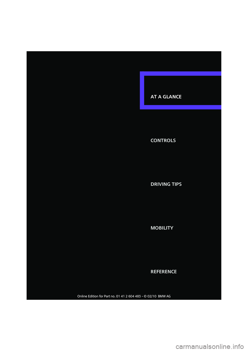 MINI COOPER CONVERTIBLE 2010  Owners Manual AT A GLANCE
CONTROLS
DRIVING TIPS
MOBILITY
REFERENCE AT A GLANCE 