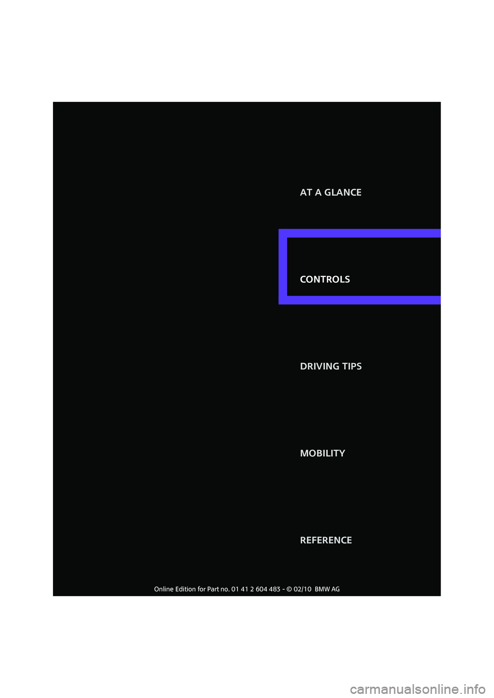 MINI COOPER CONVERTIBLE 2010  Owners Manual CONTROLS AT A GLANCE
DRIVING TIPS
MOBILITY
REFERENCE CONTROLS 