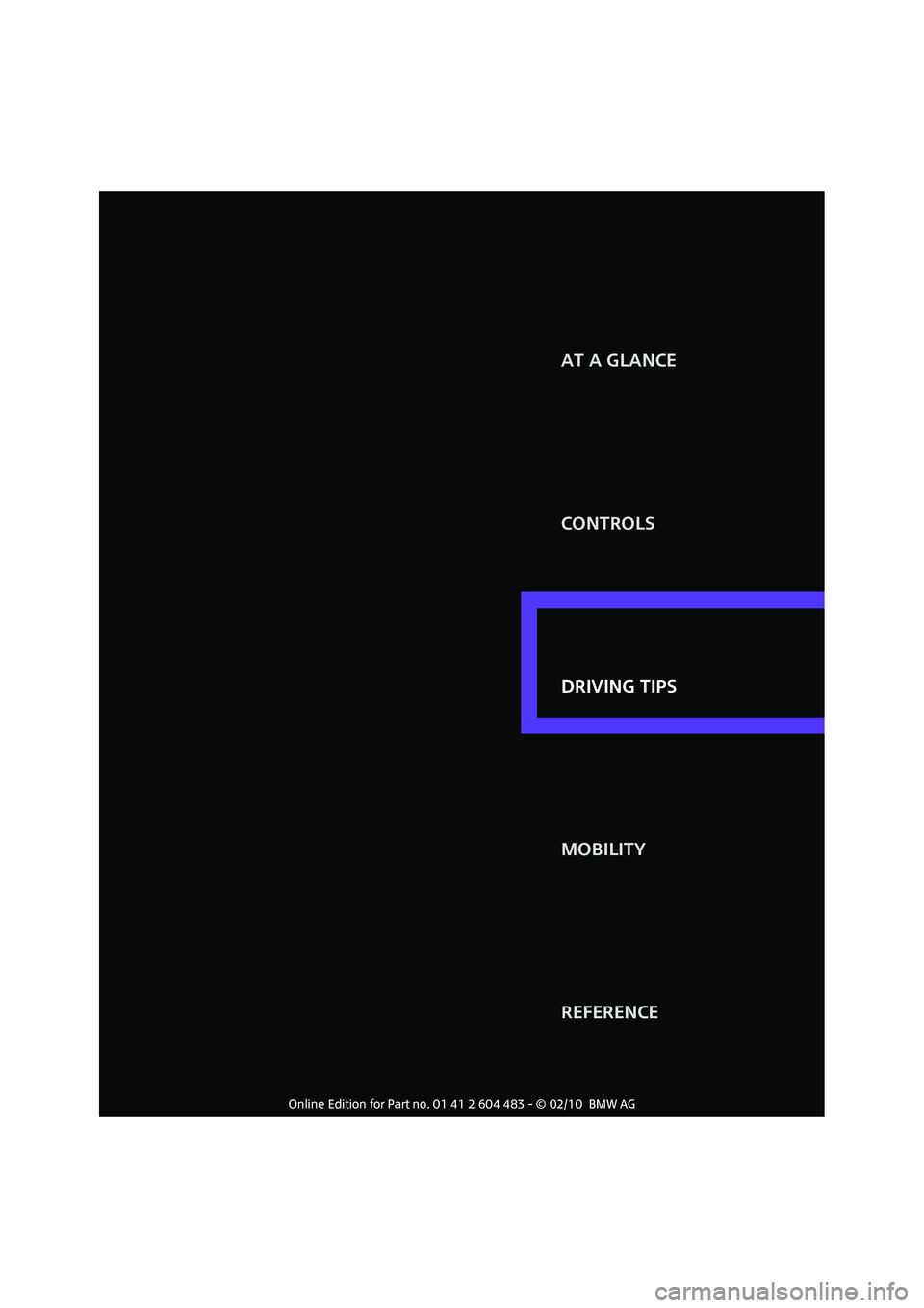 MINI COOPER CONVERTIBLE 2010  Owners Manual AT A GLANCE
CONTROLS
DRIVING TIPS
MOBILITY
REFERENCE DRIVING TIPS 
