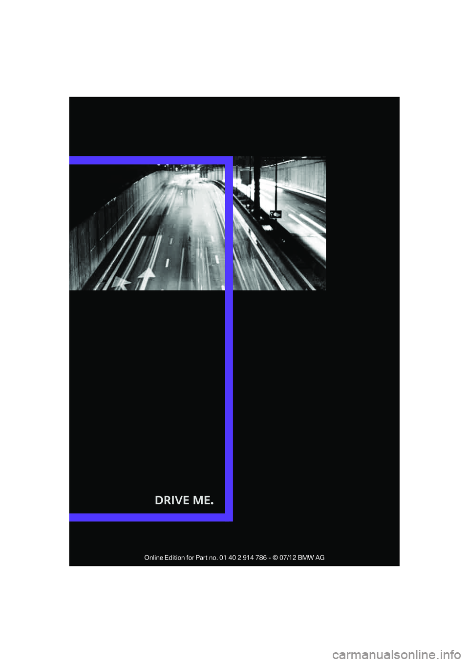 MINI COOPER CONVERTIBLE 2012  Owners Manual Drive Me.

Online Edition for Part no. 01 40 2 914 786 - © 07/12 BMW AG  
