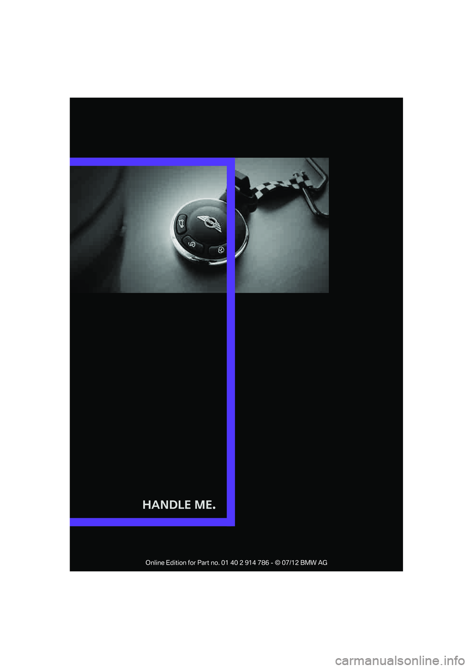 MINI COOPER CONVERTIBLE 2012  Owners Manual Handle Me.

Online Edition for Part no. 01 40 2 914 786 - © 07/12 BMW AG  
