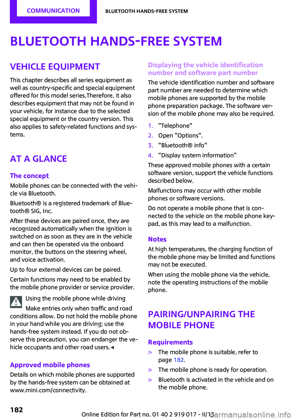 MINI COOPER CONVERTIBLE 2013  Owners Manual Bluetooth hands-free systemVehicle equipmentThis chapter describes all series equipment as
well as country-specific and special equipment
offered for this model series.Therefore, it also
describes equ