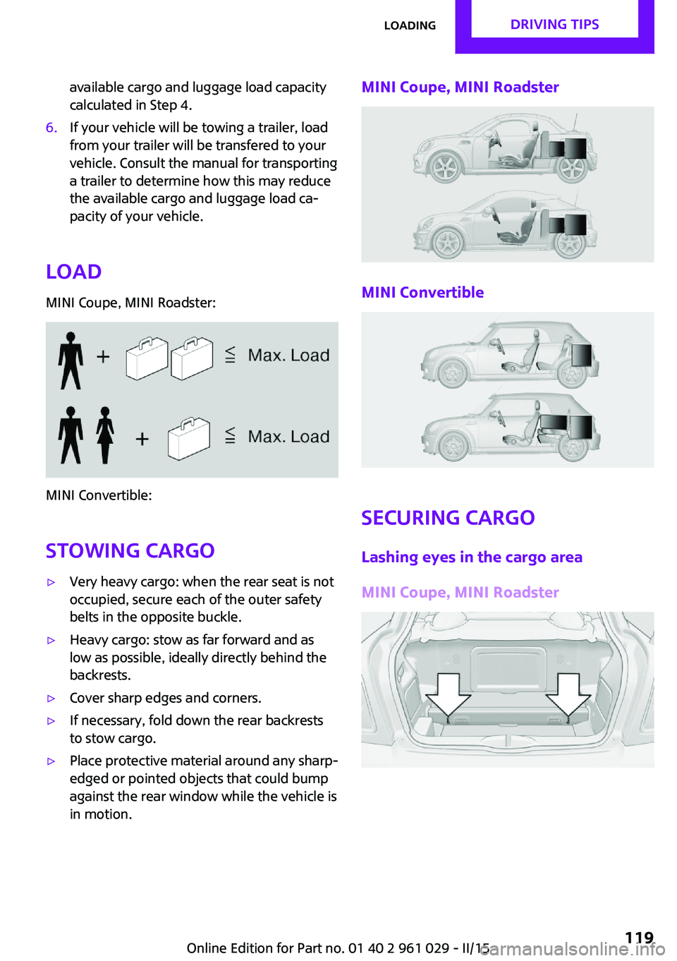 MINI COOPER CONVERTIBLE 2015  Owners Manual available cargo and luggage load capacity
calculated in Step 4.6.If your vehicle will be towing a trailer, load
from your trailer will be transfered to your
vehicle. Consult the manual for transportin